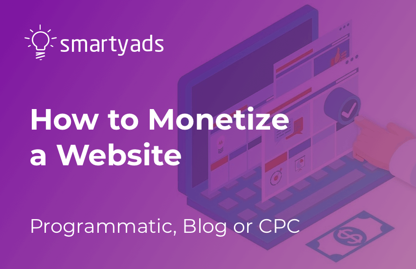 How to Monetize a Website: Programmatic, Blog or CPC?